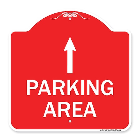 Signmission Designer Series Parking Area W/ Ahead Arrow, Red & White Aluminum Sign, 18" x 18", RW-1818-23468 A-DES-RW-1818-23468